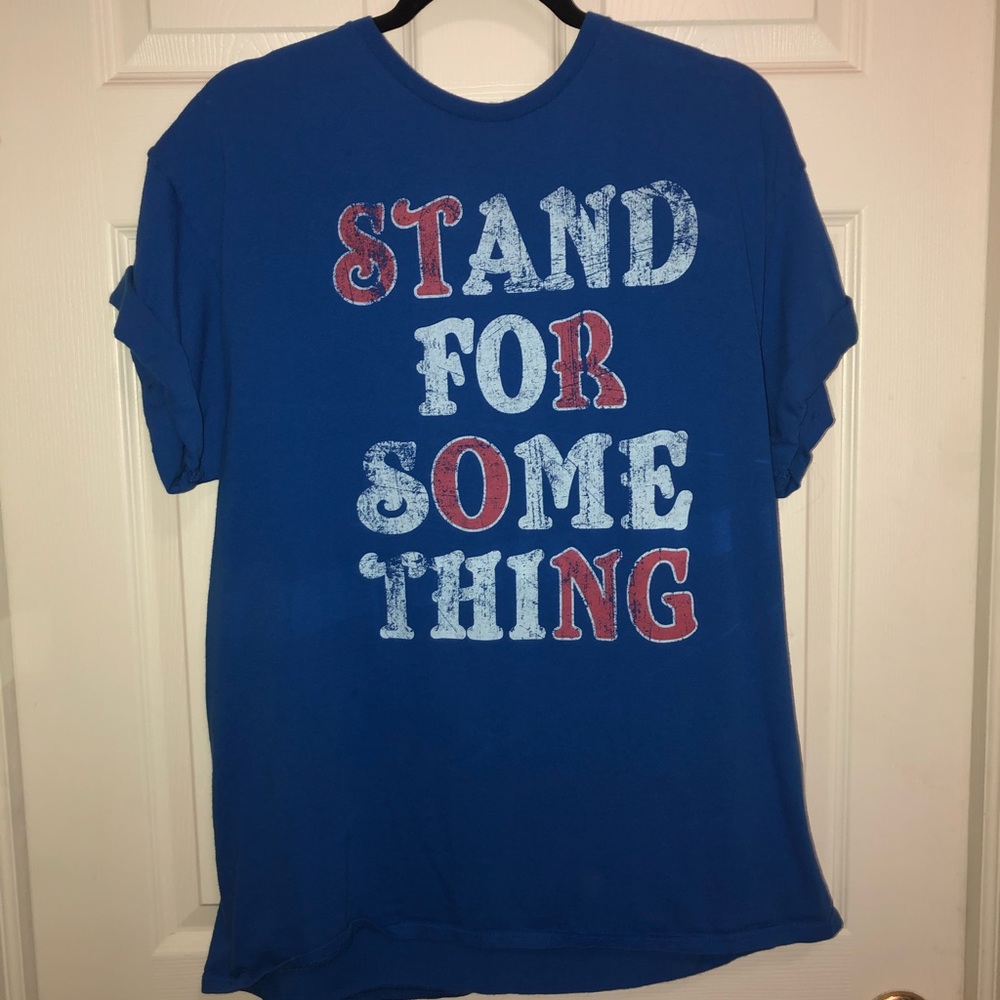 Stand for Something T shirt
